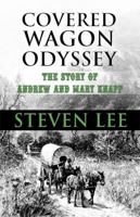 Covered Wagon Odyssey: The Story of Andrew and Mary Knapp 1448976324 Book Cover