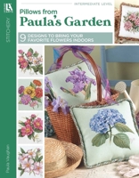 Pillows From Paula's Garden (Leisure Arts #3493) 157486792X Book Cover