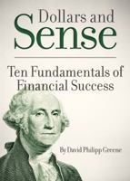 Dollars and Sense: Ten Fundamentals of Financial Success 1936961113 Book Cover