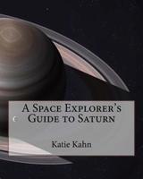 A Space Explorer's Guide to Saturn 1518724760 Book Cover