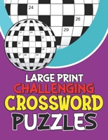 Large Print Challenging Crossword Puzzles: Brain Teaser Puzzle Book For Adults To Practice Erudition. Your Mind Activity Book For Smart Leisure B09SPDWVZQ Book Cover