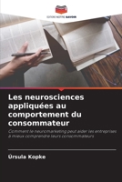 Les neurosciences appliquées au comportement du consommateur: Comment le neuromarketing peut aider les entreprises à mieux comprendre leurs consommateurs 6206131211 Book Cover