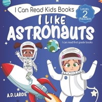 I Like Astronauts: Astronaut book for girls: Kids space book level 2 (I can read first grade books) B08HRRD8CZ Book Cover
