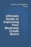 Ultimate Guide to Improving Your Business Credit Score (Bigger Bottom Line Ultimate Small Business Guide Books) B0DSLQZ1V7 Book Cover