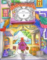 Nice Little Town 8: Adult Coloring Book (Stress Relieving Coloring Pages, Coloring Book for Relaxation) 1091673950 Book Cover
