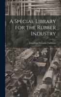 A Special Library for the Rubber Industry 1022011715 Book Cover