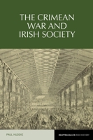 The Crimean War and Irish Society 1781382549 Book Cover