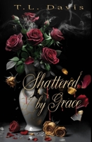 Shattered by Grace: A dark mafia romance (The Locke Empire Duet) B0FHQRQVV3 Book Cover