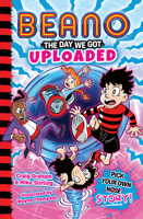 Beano: The Day We Got Uploaded: Book 2 in the official Beano illustrated children’s Pick Your Own Story series. Perfect for kids aged 7, 8, 9 & 10. New for 2025! (Beano Fiction) 0008680531 Book Cover