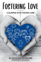 Fostering Love: A Glimpse into Foster Care 0578375958 Book Cover