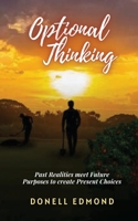 Optional Thinking: Past Realities meet Future Purposes to create Present Choices 1737281406 Book Cover