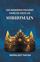 Ces Manières Peuvent Faire De Vous Un Surhumain (Self Help) B0CF3MPD39 Book Cover