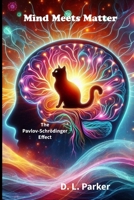 Mind Meets Matter: Unlocking the Secrets of Mind and Matter for a Fulfilling Life B0FPGDR168 Book Cover