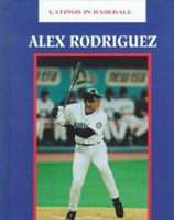 Alex Rodriguez (Latinos in Baseball) 1584150106 Book Cover