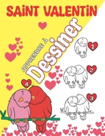 Apprendre à dessiner Saint Valentin: Pages de dessin pour débutants avec des étapes simples étape par étape | Cadeau pour les enfants (French Edition) B0CTQKD8DM Book Cover