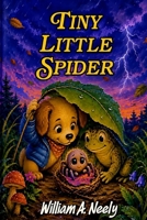 Tiny Little Spider: A Story About Kindness and Understanding B0HDCL18PY Book Cover