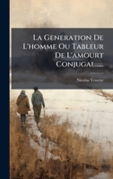 La Generation De L'homme Ou Tableur De L'amourt Conjugal...... (Catalan Edition) 1024547191 Book Cover