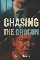 CHASING THE DRAGON B0FRRJMBGY Book Cover