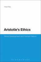 Aristotle's Ethics: Moral Development and Human Nature (Continuum Studies in Ancient Philosophy) 1441119302 Book Cover