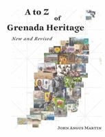 A to Z of Grenada Heritage: New and Revised 0999774700 Book Cover