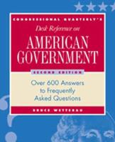 Congressional Quarterly's Desk Reference on American Government: Over 600 Answers to Frequently Asked Questions 0871879565 Book Cover