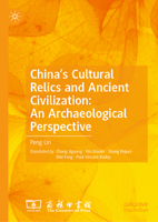 China’s Cultural Relics and Ancient Civilization: An Archaeological Perspective 9819579910 Book Cover