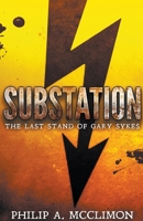Substation The Last Stand Of Gary Sykes B09WPVVVB6 Book Cover
