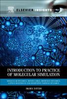 Introduction to Practice of Molecular Simulation: Molecular Dynamics, Monte Carlo, Brownian Dynamics, Lattice Boltzmann and Dissipative Particle Dynamics 0323165192 Book Cover