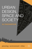 Urban Design, Space and Society 1137023651 Book Cover
