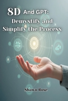 8D and GPT: Demystify and simplify the Process B0DX1YD9NX Book Cover