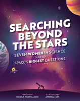 Searching Beyond the Stars: Seven Women in Science Take On Space’s Biggest Questions 1773216244 Book Cover