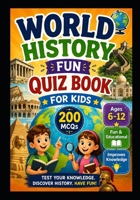 World History Fun Quiz Book for Kids: 200 Fun Multiple Choice Questions for Smart Kids B0H9YJ5DW5 Book Cover