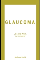 GLAUCOMA: All You Need To Know About The Optic Nerve B08JVLBTXW Book Cover