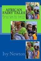 African Fairy Tales: Preserving the Legends of the African Village 1477655905 Book Cover