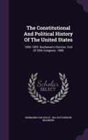 The Constitutional And Political History Of The United States: 1856-1859. Buchanan's Election. End Of 35th Congress. 1889 1144448212 Book Cover