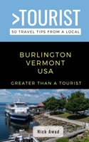 Greater Than a Tourist- Burlington Vermont USA: 50 Travel Tips from a Local B08JF5FZ6C Book Cover
