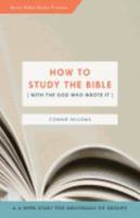 How to Study the Bible [with the God Who Wrote It] 0997832401 Book Cover