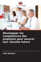 Développer les compétences des employés pour assurer leur réussite future (French Edition) 6209356605 Book Cover