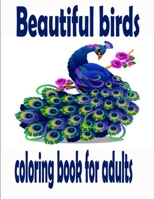 Beautiful birds coloring book for adults: A Bird Lovers Coloring Book with 50 Gorgeous Bird Designs (Bird Coloring Books) B08L3Q6H19 Book Cover
