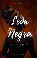 Memórias da Leoa Negra do Recôncavo baiano: A Gripe letal B09DMWBYT7 Book Cover