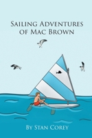 Sailing Adventures of Mac Brown 1662447175 Book Cover