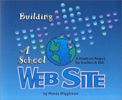 Building A School Web Site: A Hands On Project For Teachers And Kids 0967945631 Book Cover