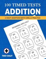 2 Digit Addition Math Practice: 100 Timed Tests Addition Skills or Basic Math Facts (Grades 1) Math Drills B0G4RQL5Z9 Book Cover