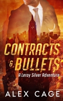 Contracts & Bullets: A Leroy Silver Adventure 1950156095 Book Cover