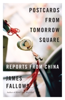 Postcards from Tomorrow Square: Reports from China 0307456242 Book Cover