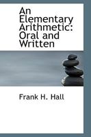 An Elementary Arithmetic: Oral and Written 0266622755 Book Cover