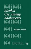 Alcohol Use Among Adolescents 0761909206 Book Cover