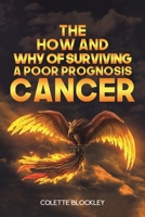 The How and Why of Surviving a Poor Prognosis Cancer 1398461210 Book Cover