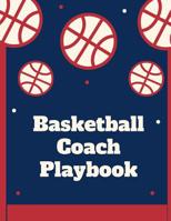 Basketball Coach Playbook: Ultimate High School Coaching Notebook For Drills and Skills: This Sports Calendar Organizer is Perfect For Planning The ... Fundamentals, Team Roster Backboard Assists. 1075630819 Book Cover