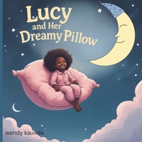 Lucy and Her Dreamy Pillow B0FPX9L8GB Book Cover